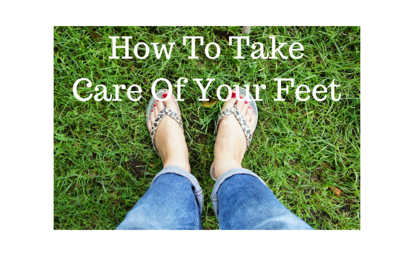 How To Take Care Of Your Feet