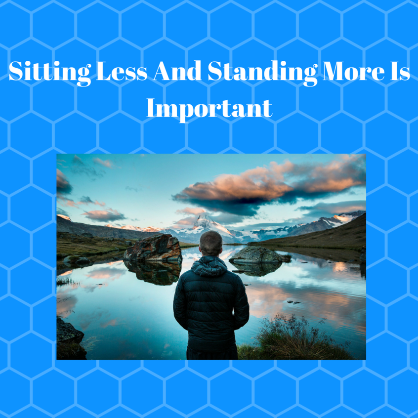 Sitting Less And Standing More Is Important (1)